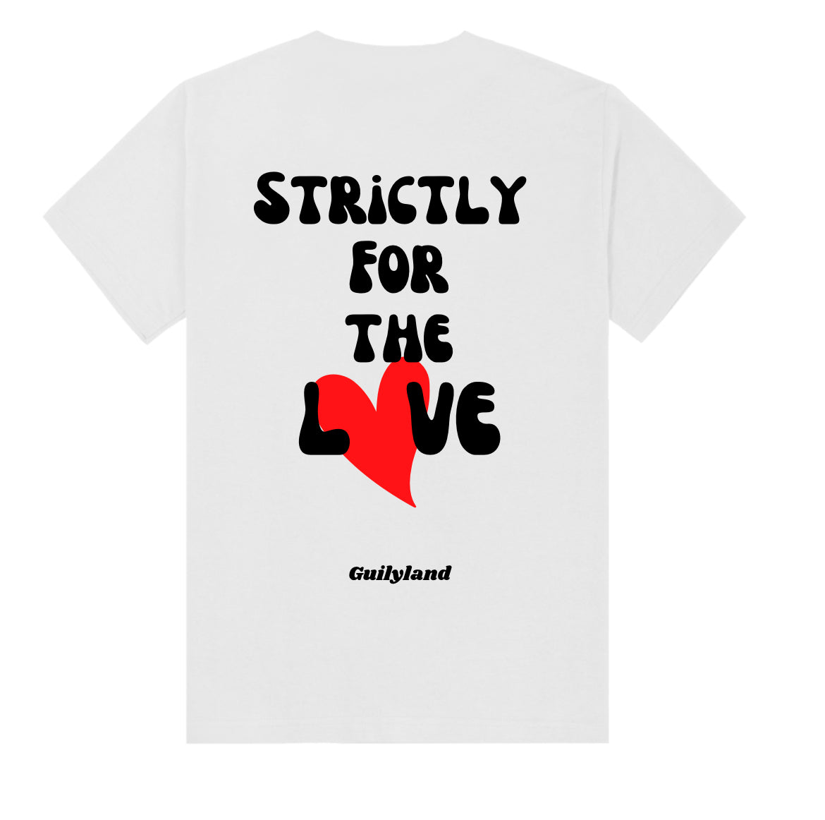 Strictly for the love T-shirt